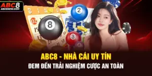 ABC8 - Nhà Cái Uy Tín Đem Đến Trải Nghiệm Cược An Toàn