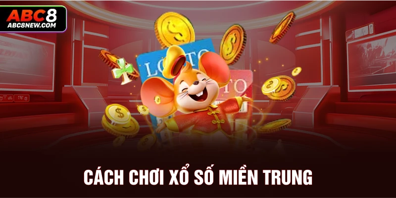 Cách chơi xổ số miền Trung