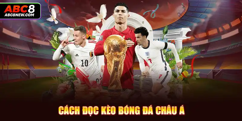 Cách đọc kèo bóng đá châu Á