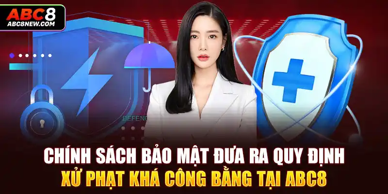 Chính sách bảo mật đưa ra quy định xử phạt khá công bằng tại ABC8