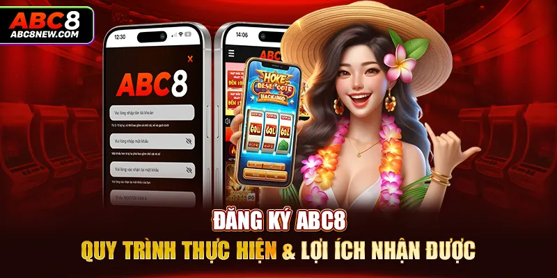 Đăng Ký ABC8 | Quy Trình Thực Hiện & Lợi Ích Nhận Được