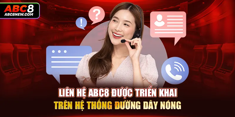 Liên hệ ABC8 được triển khai trên hệ thống đường dây nóng