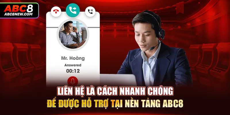 Liên hệ là cách nhanh chóng để được hỗ trợ tại nền tảng ABC8