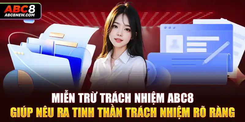 Miễn trừ trách nhiệm ABC8 giúp nêu ra tinh thần trách nhiệm rõ ràng