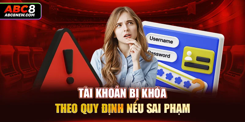 Tài khoản bị khóa theo quy định nếu sai phạm