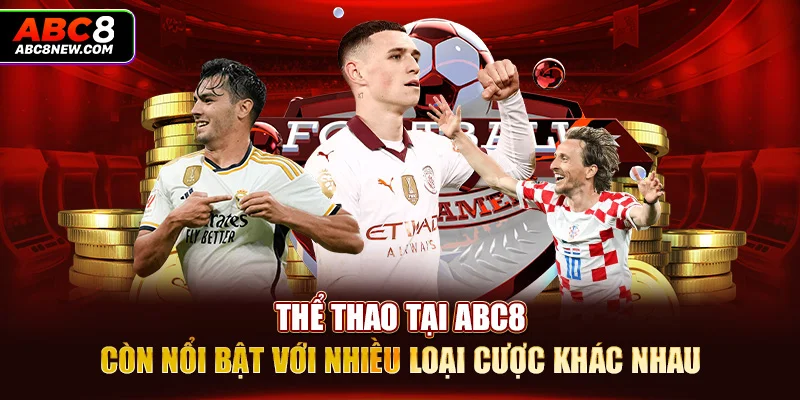 Thể thao tại ABC8 còn nổi bật với nhiều loại cược khác nhau