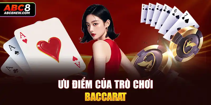 Ưu điểm của trò chơi Baccarat