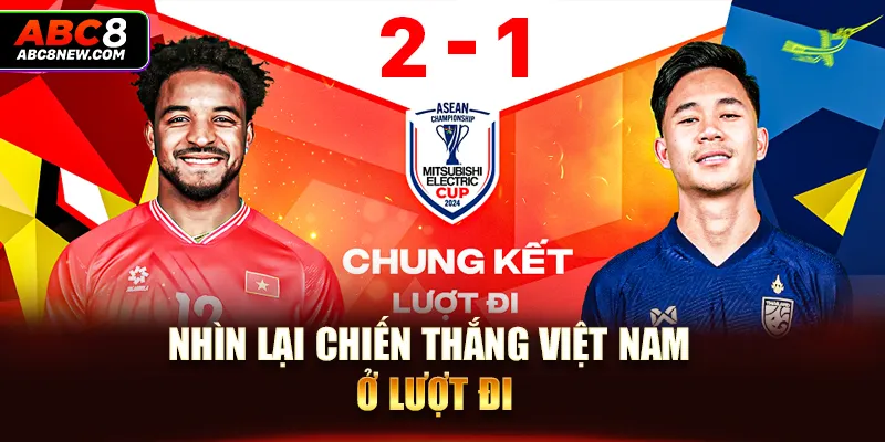 Nhìn lại chiến thắng Việt Nam ở lượt đi