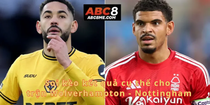 Soi kèo kết quả cụ thể cho trận Wolverhampton - Nottingham